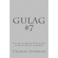 Gulag #7: The Authorized Biography of Karl Heinz Lorenz - Paperback