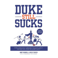 Duke Still Sucks: More Completely Unbiased Thoughts about the Most Evil Team on Planet Earth - Paperback
