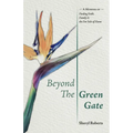 Beyond the Green Gate: A Memoir of Faith, Family and the Far Side of Home - Paperback