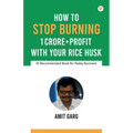 How to Stop Burning 1 Crore+Profit with Your Rice Husk - Paperback