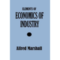 Elements of Economics of Industry - Paperback