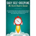 Daily Self-Discipline: The Secret Road to Success: Do You Postpone Tasks? No More Unfinished Projects. Discover Cutting-Edge Strategies and O - Paperback