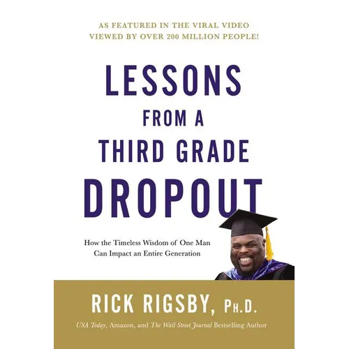 Lessons from a Third Grade Dropout: How the Timeless Wisdom of One Man Can Impact an Entire Generation - Hardcover