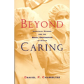 Beyond Caring: Hospitals, Nurses, and the Social Organization of Ethics - Paperback