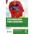 Psychology for Coaches: Key Concepts and Findings to Ground Your Skills - Paperback