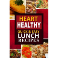 Heart Healthy - Quick and Easy Lunch Recipes: The Modern Sugar-Free Cookbook to Fight Heart Disease - Paperback