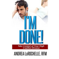 I'm Done!: Take Control of Your High Conflict Divorce - Paperback