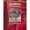 Algeria Business Law Handbook Volume 1 Strategic Information and Basic Laws - Paperback