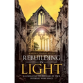 Rebuilding in Light: Illuminating the Recesses of Your Internal Work Space - Paperback