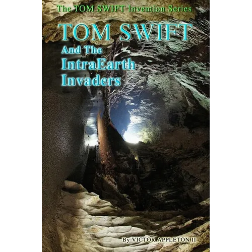 Tom Swift and the IntraEarth Invaders - Paperback