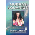 Mudras for Aquarius: Yoga for your Hands - Paperback