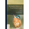 Summer Birds of Flathead Lake; Volume 1 - Hardcover