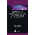 Elementary Particles and the Early Universe: A Synergy of Particle Physics and Cosmology in the Birth and Evolution of the Universe - Hardcover