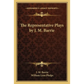 The Representative Plays by J. M. Barrie - Paperback