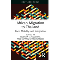 African Migration to Thailand: Race, Mobility, and Integration - Hardcover