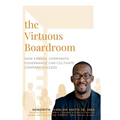 The Virtuous Boardroom: How Ethical Corporate Governance Can Cultivate Company Success - Hardcover