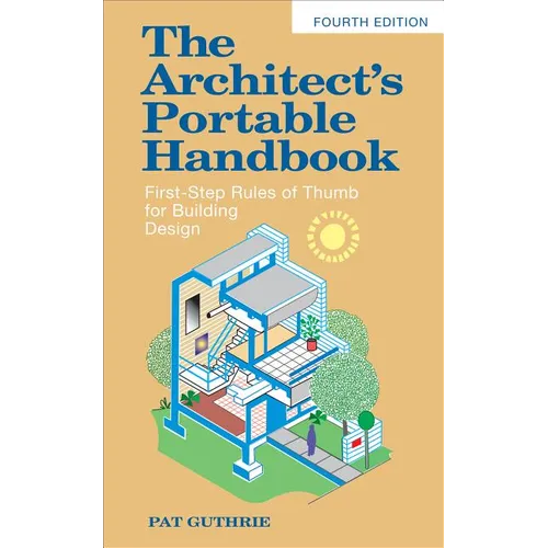 The Architect's Portable Handbook: First-Step Rules of Thumb for Building Design 4/E - Paperback