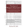 Theology of Wagner's Ring Cycle I: The Genesis and Development of the Tetralogy and the Appropriation of Sources, Artists, Philosophers, and Theologia - Hardcover