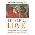 Healed by Love: Contemplation as a Path of Healing According to St. John of the Cross - Paperback