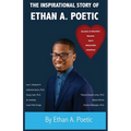 The Inspirational Story of Ethan A. Poetic: Chronicles of Adversities, Education, Sports, Relationships, and Resiliency - Paperback