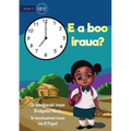 What Time Is It? - E a boo iraua? (Te Kiribati) - Paperback