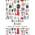 Mix-n-Match Recipes: Creative Ideas for Today's Busy Kitchens - Paperback