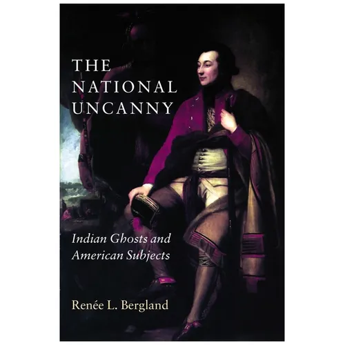 The National Uncanny: Indian Ghosts and American Subjects - Paperback