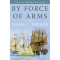 By Force of Arms: An Isaac Biddlecomb Novel - Paperback