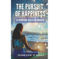 The Pursuit of Happiness: 21 Spiritual Rules to Success - Paperback
