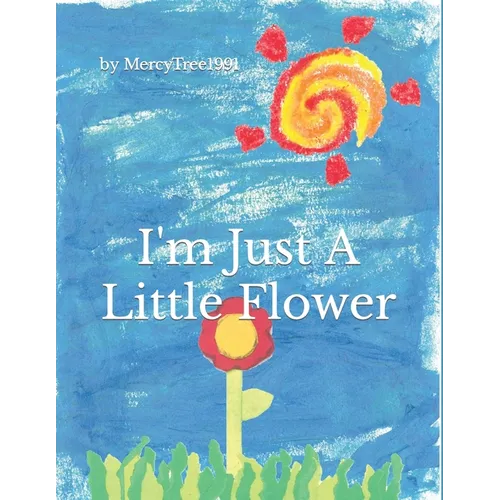 I'm Just a Little Flower - Paperback
