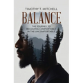 Balance: The Journey to Becoming Comfortable in the Uncomfortable - Paperback
