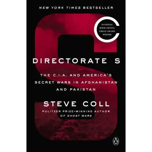 Directorate S: The C.I.A. and America's Secret Wars in Afghanistan and Pakistan - Paperback