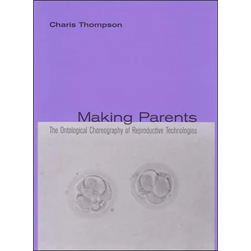 Making Parents: The Ontological Choreography of Reproductive Technologies - Paperback
