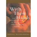 With These Hands: The Hidden World of Migrant Farmworkers Today - Paperback