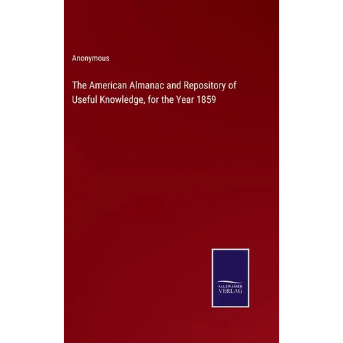 The American Almanac and Repository of Useful Knowledge, for the Year 1859 - Hardcover