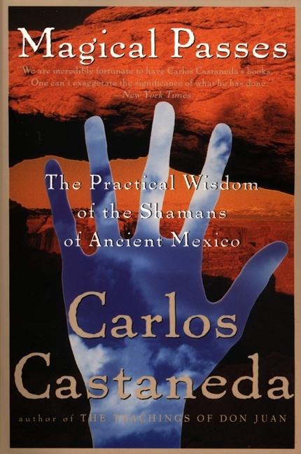 Magical Passes: The Practical Wisdom of the Shamans of Ancient Mexico - Paperback