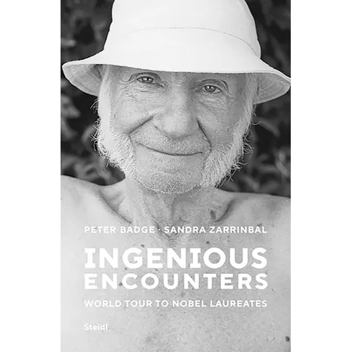 Peter Badge and Sandra Zarrinbal: Ingenious Encounters: World Tour to Nobel Laureates - Hardcover