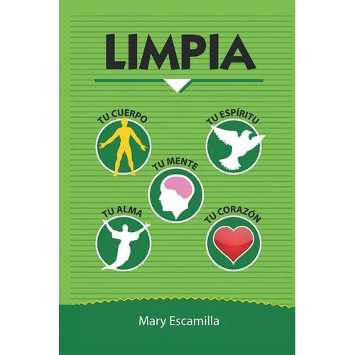 Limpia tu cuerpo, tu mente, tu espíritu, tu alma, tu corazón - Paperback