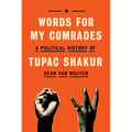 Words for My Comrades: A Political History of Tupac Shakur - Hardcover