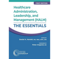 Healthcare Administration, Leadership, and Management (HALM): The Essentials, First Edition - Paperback