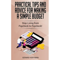 Practical Tips and Advice for Making a Simple Budget: Stop Living from Paycheck to Paycheck! - Paperback