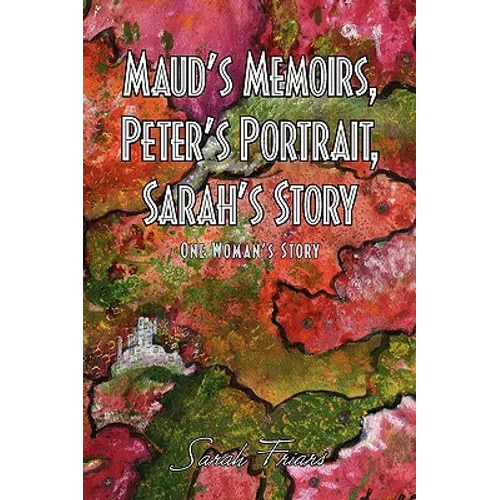 Maud's Memoirs, Peter's Portrait, Sarah's Story - Paperback