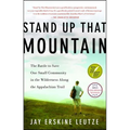 Stand Up That Mountain: The Battle to Save One Small Community in the Wilderness Along the Appalachian Trail - Paperback