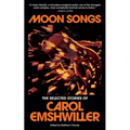 Moon Songs: The Selected Stories of Carol Emshwiller - Paperback