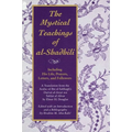The Mystical Teachings of al-Shadhili: Including His Life, Prayers, Letters, and Followers. A Translation from the Arabic of Ibn al-Sabbagh's Durrat a - Paperback