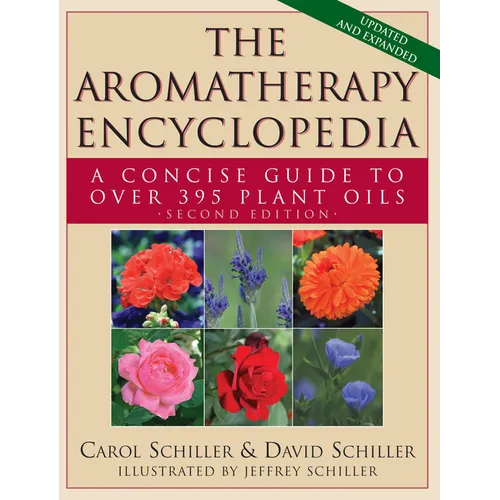 The Aromatherapy Encyclopedia: A Concise Guide to Over 395 Plant Oils [2nd Edition] - Paperback