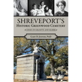 Shreveport's Historic Greenwood Cemetery: Echoes in Granite and Marble - Paperback