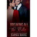 Breaking All the Rules: An Indian Billionaire fake fiancé romance (Sehgal Family & Friends Book 3) - Paperback