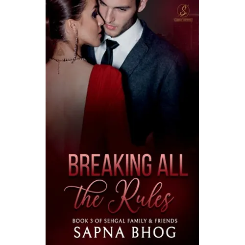 Breaking All the Rules: An Indian Billionaire fake fiancé romance (Sehgal Family & Friends Book 3) - Paperback