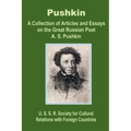 Pushkin: A Collection of Articles and Essays on the Great Russian Poet A. S. Pushkin - Paperback